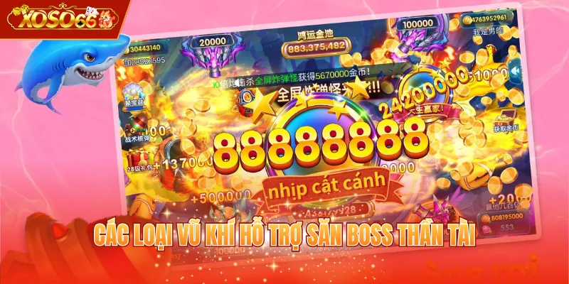 Các loại vũ khí hỗ trợ săn Boss Thần Tài
