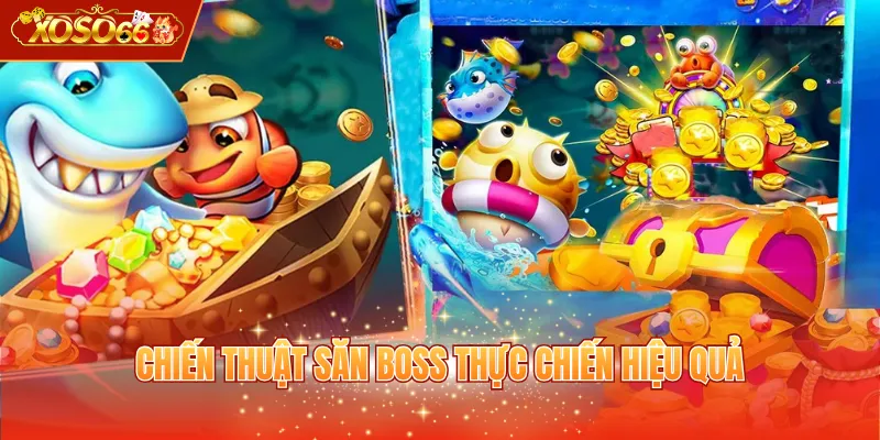 Chiến thuật săn Boss thực chiến hiệu quả